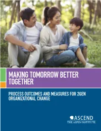 Making Tomorrow Better Together Draft Process Outcomes and Measures for 2Gen Organizational Change Acknowledgements