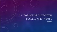 10 YEARS of OPEN VSWITCH SUCCESS and FAILURE BEN PFAFF WHAT IS OPEN VSWITCH? Controller