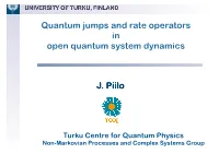 Quantum Jumps and Rate Operators in Open Quantum System Dynamics J. Piilo