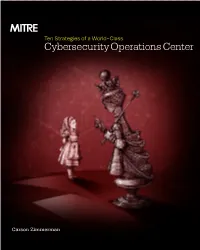 Ten Strategies of a World-Class Cybersecurity Operations Center Conveys MITRE’S Expertise on Accumulated Expertise on Enterprise-Grade Computer Network Defense