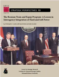 The Bosnian Train and Equip Program: a Lesson in Interagency Integration of Hard and Soft Power by Christopher J