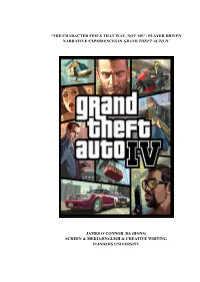“The Character Feels That Way, Not Me”: Player Driven Narrative Experiences in Grand Theft Auto Iv James O'connor, Ba (Hon