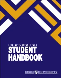 Student Handbook Applies to All Students of Regis University, Regardless of College Or Program Aﬃlia�On