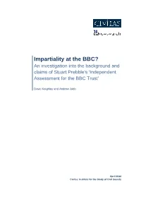 Impartiality at the BBC? an Investigation Into the Background and Claims of Stuart Prebble's 'Independent Assessment for the BBC Trust'