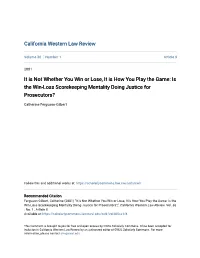 It Is Not Whether You Win Or Lose, It Is How You Play the Game: Is the Win-Loss Scorekeeping Mentality Doing Justice for Prosecutors?