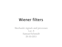 Wiener Filters • Linear Filters and Orthogonality • the Time Continues Wiener Filter • the Time Discrete Wiener Filter • Example
