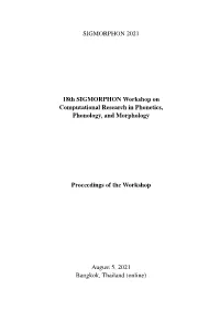 Proceedings of the 18Th SIGMORPHON Workshop on Computational Research in Phonetics, Phonol- Ogy, and Morphology