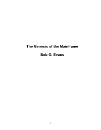 The Genesis of the Mainframe Bob O. Evans