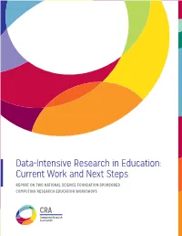 Data-Intensive Research in Education: Current Work and Next Steps REPORT on TWO NATIONAL SCIENCE FOUNDATION-SPONSORED COMPUTING RESEARCH EDUCATION WORKSHOPS
