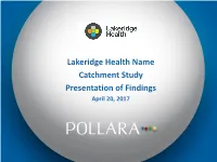 Lakeridge Health Name Catchment Study Presentation of Findings April 20, 2017 Methodology