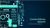 Content Delivery Network By: Julian G., Ali N