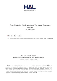 Bose-Einstein Condensates As Universal Quantum Matter C S Unnikrishnan