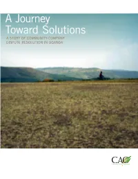 A Journey Toward Solutions a STORY of COMMUNITY-COMPANY DISPUTE RESOLUTION in UGANDA About CAO