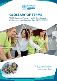 GLOSSARY of TERMS WHO European Primary Health Care Impact, Performance and Capacity Tool (PHC-IMPACT)