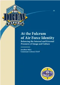 At the Fulcrum of Air Force Identity Balancing the Internal and External Pressures of Image and Culture