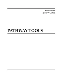 PATHWAY TOOLS Ii Pathway Tools User’S Guide, Version 13.0