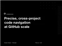 FOSDEM 2020 Precise, Cross-Project Code Navigation at Github Scale