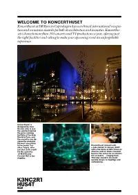 Welcome to Koncerthuset Koncerthuset at DR Byen in Copenhagen Has Won Broad International Recogni- Tion and Numerous Awards for Both Its Architecture and Acoustics