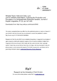 Whisker-Taylor, Kate and Clark, Lynn (2019) Yorkshire Assimilation: Exploring the Production and Perception of a Geographically Restricted Variable