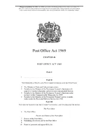 Post Office Act 1969 Is up to Date with All Changes Known to Be in Force on Or Before 13 April 2021