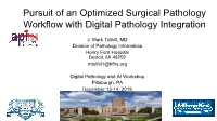 Pursuit of an Optimized Surgical Pathology Workflow with Digital Pathology Integration