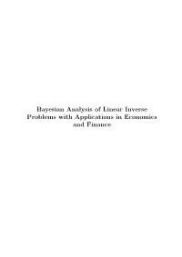 Bayesian Analysis of Linear Inverse Problems with Applications in Economics and Finance