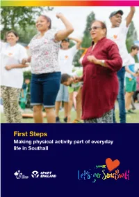 First Steps Making Physical Activity Part of Everyday Life in Southall in Brief at a Glance 69,857 in Southall, We Will: People Live