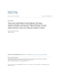 TICK-FLAVIVIRUS INTERACTIONS: DISCOVERY of HOST PROTEINS THAT ARE AFFECTED in VIRUS INFECTION Jeffrey Michael Grabowski Purdue University