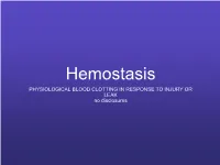 PHYSIOLOGICAL BLOOD CLOTTING in RESPONSE to INJURY OR LEAK No Disclosures Disorders of Hemostasis