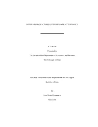 DETERMINING FACTORS of THEME PARK ATTENDANCE a THESIS Presented to the Faculty of the Department of Economics and Business the C