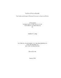 The Rise of Partisan Rigidity: the Nature and Origins of Partisan Extremism in American Politics a Dissertation SUBMITTED TO