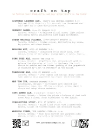 Craft on Tap We Feature Local Brews Daily, Ask Your Server What’S on Tap Today!