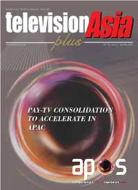 PAY-TV CONSOLIDATION to ACCELERATE in APAC Daily Website Update • Bi-Monthly Magazine • Searchable Archive