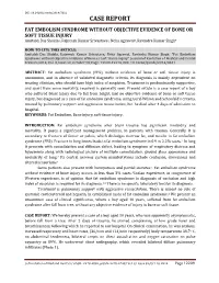 FAT EMBOLISM SYNDROME WITHOUT OBJECTIVE EVIDENCE of BONE OR SOFT TISSUE INJURY Amitabh Das Shukla1, Rajneesh Kumar Srivastava2, Neha Agrawal3, Ravindra Kumar Singh4