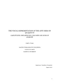The Visual Representation of the Anti-Hero in Quality Tv Case Studies: Breaking Bad, Mad Men and Sons of Anarchy