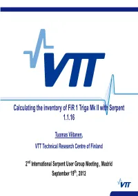 Calculating the Inventory of Fir 1 Triga Mk II with Serpent 1.1.16