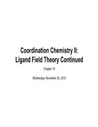 Ligand Field Theory Continued Chapter 10
