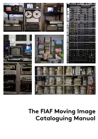 The FIAF Moving Image Cataloguing Manual the FIAF Moving Image Cataloguing Manual