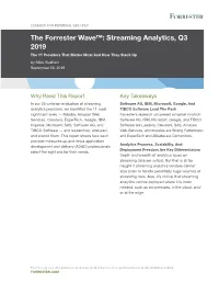 The Forrester Wave™: Streaming Analytics, Q3 2019 the 11 Providers That Matter Most and How They Stack up by Mike Gualtieri September 23, 2019