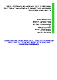 {PDF} the 5:2 Diet Book: Feast for 5 Days a Week and Fast for 2 to Lose Weight, Boost Your Brain and Transform Your Health Ebook