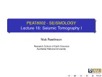 PEAT8002 - SEISMOLOGY Lecture 16: Seismic Tomography I