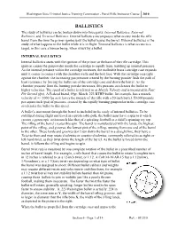 BALLISTICS the Study of Ballistics Can Be Broken Down Into Three Parts: Internal Ballistics, External Ballistics, and Terminal Ballistics