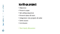 Ics-Fd-Qa Project • Objective • Present Scope • QA Calling Sequence • Present Status & Tools • Integration Into Projects & Kobe • Some Issues • Conclusion
