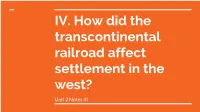 IV. How Did the Transcontinental Railroad Affect Settlement in the West?