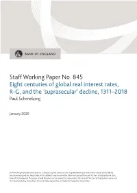 Staff Working Paper No. 845 Eight Centuries of Global Real Interest Rates, R-G, and the ‘Suprasecular’ Decline, 1311–2018 Paul Schmelzing