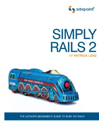 Simply Rails 2 Is a Comprehensive, Step-By-Step Guide to Building Powerful Web Applications Using Ruby on Rails