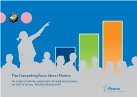 The Compelling Facts About Plastics an Analysis of Plastics Production, Demand and Recovery for 2005 in Europe - Published Spring 2007