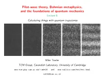 Pilot-Wave Theory, Bohmian Metaphysics, and the Foundations of Quantum Mechanics Lecture 6 Calculating Things with Quantum Trajectories