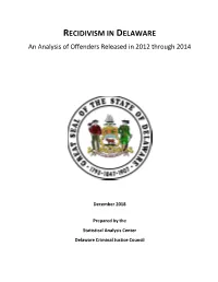 RECIDIVISM in DELAWARE an Analysis of Offenders Released in 2012 Through 2014