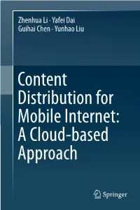 Content Distribution for Mobile Internet: a Cloud-Based Approach Zhenhua Li Guihai Chen Tsinghua University Shanghai Jiao Tong University Beijing Shanghai China China